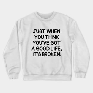 Oh well, that's life! Crewneck Sweatshirt